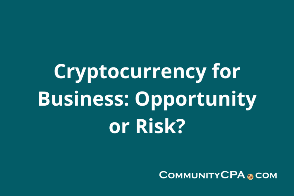 Explore how businesses can leverage crypto and risks to watch for.